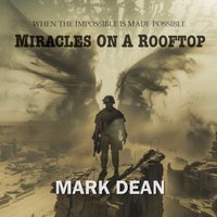 Miracles on a Rooftop - Dean Mark Dean - audiobook