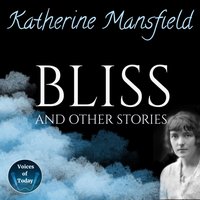 Bliss and Other Stories - Katherine Mansfield - audiobook