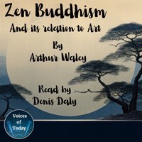 Zen Buddhism and Its Relation to Art - Arthur Waley - audiobook