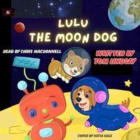 Lulu the Moon Dog - Tom Lindsay - audiobook