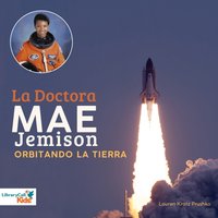 La Doctora Mae Jemison orbitando La Tierra - Lauren Kratz Prushko - audiobook