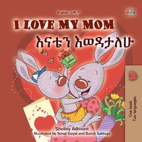 I Love My Mom. እናቴን እወዳታለሁ - Shelley Admont - ebook