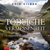 Tödliche Vermessenheit - Enid Kilbar - audiobook