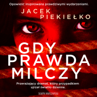 Gdy prawda milczy - Jacek Piekiełko - audiobook