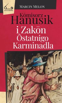 Kōmisorz Hanusik i Zakōn Ôstatnigo Karminadla - Marcin Melon - ebook