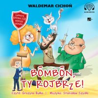 Bombon, Ty rojbrze! (Cukierku, Ty łobuzie!) - Waldemar Cichoń - audiobook
