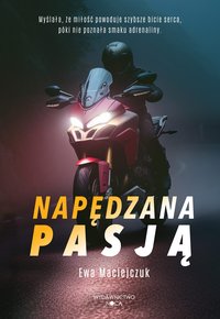 Napędzana pasją - Ewa Maciejczuk - ebook