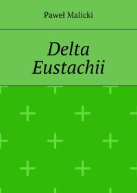 Delta Eustachii - Paweł Malicki - ebook