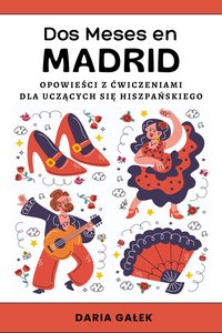 Dos Meses en Madrid: Opowieści z Ćwiczeniami dla Uczących się Hiszpańskiego - Daria Gałek - ebook