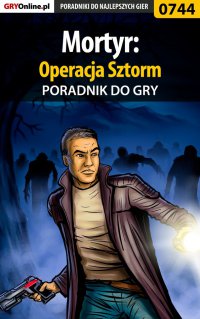 Mortyr: Operacja Sztorm - poradnik do gry - Adam "eJay" Kaczmarek - ebook