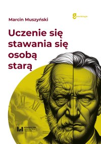 Uczenie się stawania się osobą starą - Marcin Muszyński - ebook