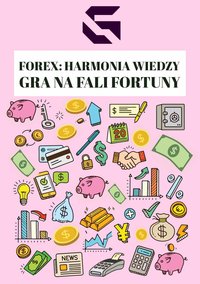 Forex: Harmonia wiedzy GRA NA FALI FORTUNY - Karolina Firlej - ebook