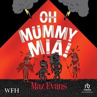 Oh Mummy Mia! - Maz Evans - audiobook
