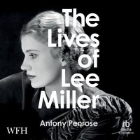 The Lives of Lee Miller - Antony Penrose - audiobook