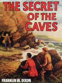 The Secret of the Caves - Franklin W. Dixon - ebook
