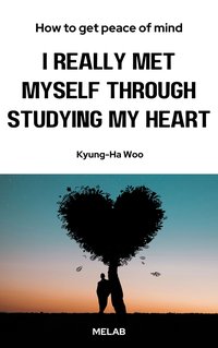 I really met myself through studying my heart - Kyung-ha Woo - ebook