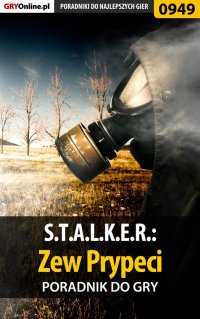 S.T.A.L.K.E.R.: Zew Prypeci - poradnik do gry - Terrag - ebook