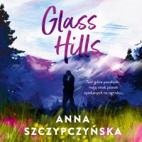 Glass Hills - A. Szczypczyńska - audiobook