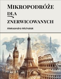 Mikropodróże dla znerwicowanych - Aleksandra Michalak - ebook