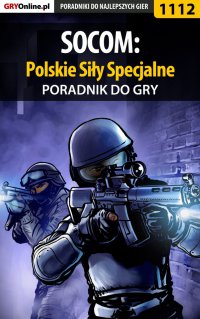 SOCOM: Polskie Siły Specjalne - poradnik do gry - Łukasz "Crash" Kendryna - ebook