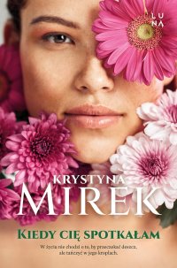 Kiedy cię spotkałam - Krystyna Mirek - ebook