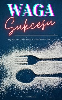 Waga Sukcesu - Zaburzenia odżywiania u sportowców - Witold Bomba - ebook