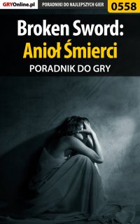 Broken Sword: Anioł Śmierci - poradnik do gry - Karolina "Krooliq" Talaga - ebook