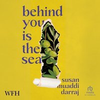 Behind You Is The Sea - Susan Muaddi Darraj - audiobook