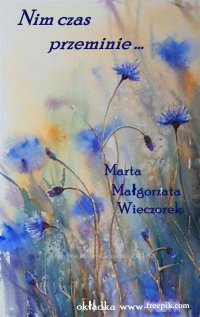 Nim czas przeminie - Marta Małgorzata Wieczorek - ebook