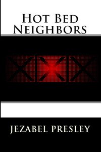 Hot Bed Neighbors - Jezabel Presley - ebook