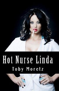 Hot Nurse Linda - Toby Moretz - ebook
