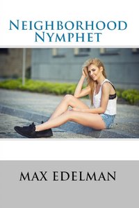 Neighborhood Nymphet - Max Edelman - ebook