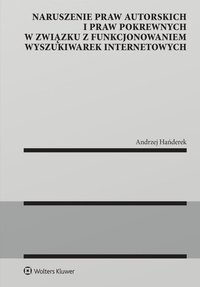 Naruszenie praw autorskich i praw pokrewnych w związku z funkcjonowaniem wyszukiwarek internetowych - Andrzej Hańderek - ebook