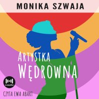 Artystka wędrowna - Monika Szwaja - audiobook