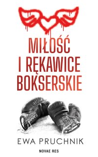 Miłość i rękawice bokserskie - Ewa Pruchnik - ebook