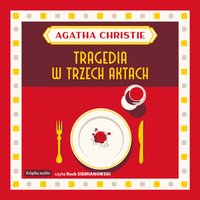 Tragedia w trzech aktach - Agatha Christie - audiobook