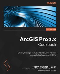 ArcGIS Pro 3.x Cookbook - Tripp Corbin - ebook