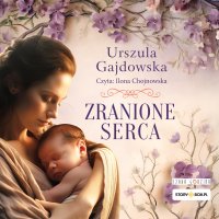 Zranione serca - Urszula Gajdowska - audiobook