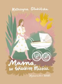 Mama w wielkim mieście - Katarzyna Olubińska - ebook
