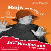 Rejs na krzywy ryj. Jan Himilsbach i jego czasy - Anna Popek - audiobook