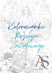 Kolorowanki Rozwoju Zawodowego cz. 1 - Anna Sarczyńska - ebook