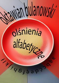 Olśnienia alfabetyczne - Oktawian Bulanowski - ebook