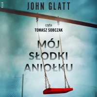 Mój słodki aniołku - John Glatt - audiobook