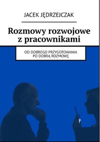 Rozmowy rozwojowe z pracownikami - Jacek Jędrzejczak - ebook