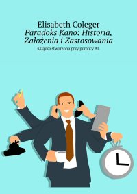 Paradoks Kano: Historia, Założenia i Zastosowania - Elisabeth Coleger - ebook