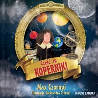 Cześć, tu Kopernik! - Max Czornyj - audiobook