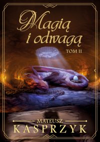 Magią i odwagą.  Tom 2 - Mateusz Kasprzyk - ebook