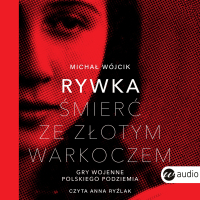 Rywka. Śmierć ze złotym warkoczem.Gry wojenne polskiego podziemia - Michał Wójcik - audiobook