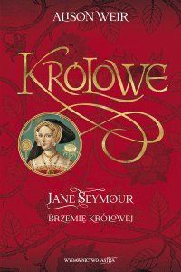 Jane Seymour. Brzemię królowej - Alison Weir - ebook