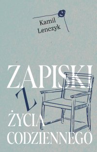Zapiski z życia codziennego - Kamil Lenczyk - ebook